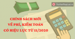 Chính sách mới về phí, kiểm toán có hiệu lực từ tháng 11/2020